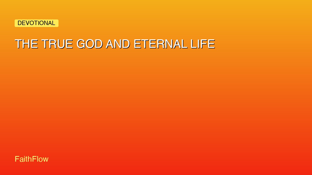 THE TRUE GOD AND ETERNAL LIFE