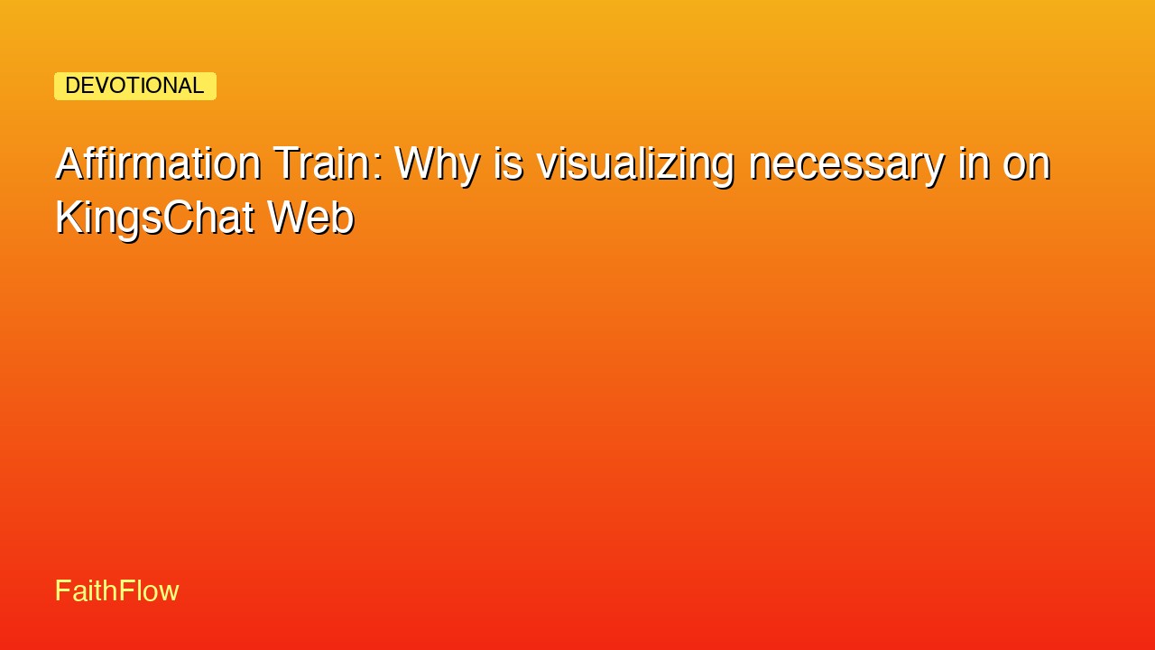 Affirmation Train: Why is visualizing necessary in on KingsChat Web