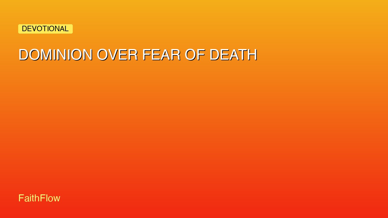 DOMINION OVER FEAR OF DEATH